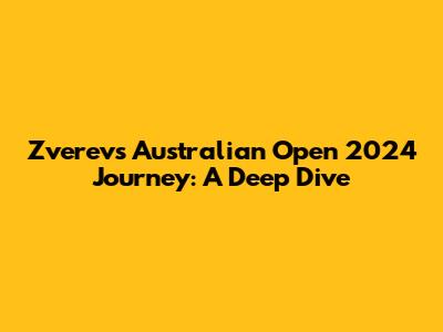 Zverev's Australian Open 2024 Journey: A Deep Dive