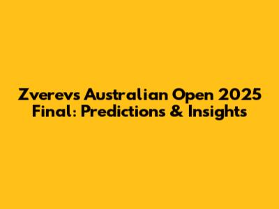 Zverev's Australian Open 2025 Final: Predictions & Insights